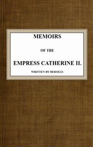Memoirs of the Empress Catherine II.
Written by Herself