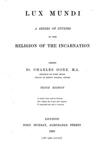 Lux Mundi: A Series of Studies in the Religion of the Incarnation,
10th Edition, 1890