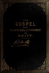 The Gospel: An Exposition of its First Principles
Revised and Enlarged Edition
