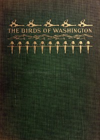 The Birds of Washington (Volume 1 of 2)
A complete, scientific and popular account of the 372 species of birds found in the state