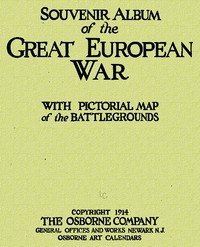 Souvenir Album of the Great European War
With Pictorial Maps of the Battlegrounds
