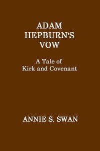 Adam Hepburn's Vow: A Tale of Kirk and Covenant