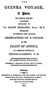 The Guinea Voyage: A Poem in Three Books
To Which Are Added Observations on a Voyage to the Coast of Africa