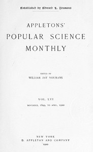 Appletons' Popular Science Monthly, December 1899
Vol. LVI, November, 1899 to April, 1900