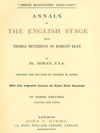 "Their Majesties' Servants." Annals of the English Stage (Volume 1 of 3)