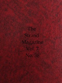 The Strand Magazine, Vol. 07, Issue 38, February, 1894
An Illustrated Monthly