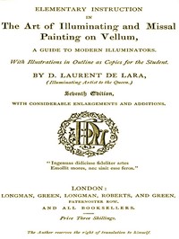 Elementary Instruction in the Art of Illuminating and Missal Painting on Vellum
A Guide to Modern Illuminators