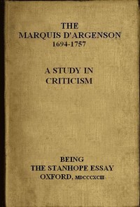 The Marquis D'Argenson: A Study in Criticism
Being the Stanhope Essay: Oxford, 1893