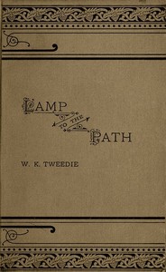A Lamp to the Path
Or, The Word of God in the Heart, the Home, the Workshop and the Market-Place