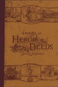Stories of Heroic Deeds for Boys and Girls
Historical Series - Book II