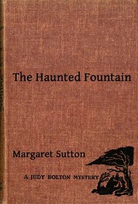 The Haunted Fountain
A Judy Bolton Mystery