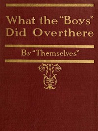 What the "Boys" Did Over There
By "Themselves"