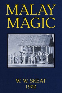 Malay Magic
Being an introduction to the folklore and popular religion of the Malay Peninsula