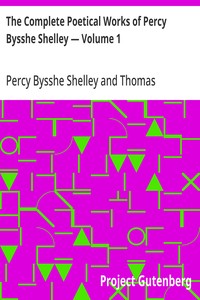 The Complete Poetical Works of Percy Bysshe Shelley — Volume 1