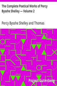 The Complete Poetical Works of Percy Bysshe Shelley — Volume 2