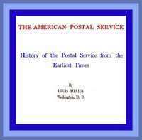 The American Postal Service
History of the Postal Service from the Earliest Times