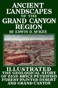 Ancient Landscapes of the Grand Canyon Region
The Geology of Grand Canyon, Zion, Bryce, Petrified Forest & Painted Desert