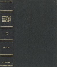 Zoölogy: The Science of Animal Life
Popular Science Library, Volume XII (of 16), P. F. Collier & Son Company, 1922