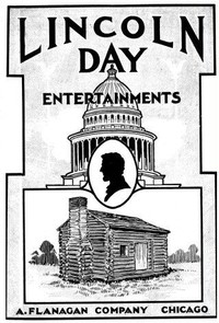 Lincoln Day Entertainments
Recitations, Plays, Dialogues, Drills, Tableaux, Pantomimes, Quotations, Songs, Tributes, Stories, Facts