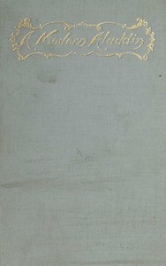 A Modern Aladdin; or, The Wonderful Adventures of Oliver Munier
An Extravaganza in Four Acts
