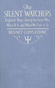 The Silent Watchers
England's Navy during the Great War: What It Is, and What We Owe to It
