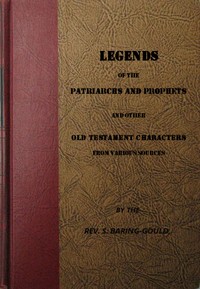 Legends of the Patriarchs and Prophets
And Other Old Testament Characters from Various Sources