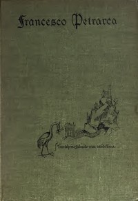 Petrarch, the First Modern Scholar and Man of Letters
A Selection from His Correspondence with Boccaccio and Other Friends, Designed to Illustrate the Beginnings of the Renaissance