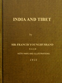 India and Tibet
A history of the relations which have subsisted between the two countries from the time of Warren Hastings to 1910; with a particular account of the mission to Lhasa of 1904