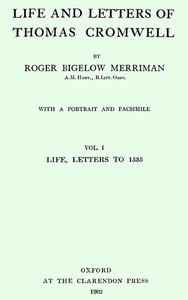 Life and Letters of Thomas Cromwell, Vol. 1 of 2
Life, Letters to 1535
