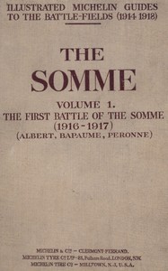 The Somme, Volume 1. The First Battle of the Somme (1916-1917)
(Albert, Bapaume, Péronne)