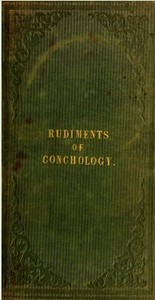 Rudiments of Conchology
Intended as a familiar introduction to the science.