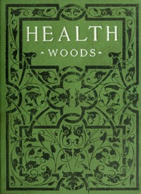 Health: How to get it and keep it.
The hygiene of dress, food, exercise, rest, bathing, breathing, and ventilation.