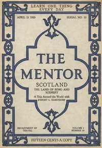 The Mentor: Scotland, the Land of Song and Scenery, Vol. 1, Num. 10, Serial No. 10, April 21, 1913
A Trip Around the World with Dwight L. Elmendorf
