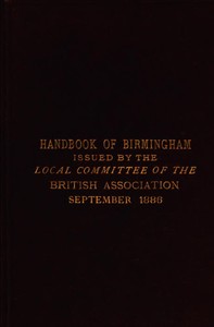 Handbook of Birmingham
Prepared for the Members of the British Association, 1886