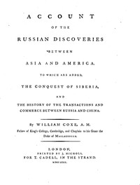 Account of the Russian Discoveries between Asia and America
To which are added, the conquest of Siberia, and the history of the transactions and commerce between Russia and China