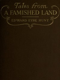 Tales from a Famished Land
Including The White Island—A Story of the Dardanelles