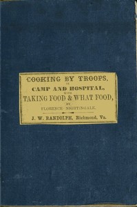 Directions for Cooking by Troops, in Camp and Hospital
Prepared for the Army of Virginia, and published by order of the Surgeon General, with essays on "taking food," and "what food."