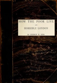 How the Poor Live; and, Horrible London
1889