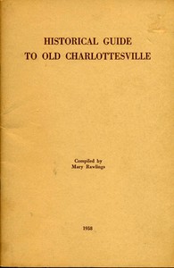 Historical Guide to Old Charlottesville
With mention of its statues and of Albemarle's shrines