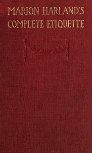 Marion Harland's Complete Etiquette
A Young People's Guide to Every Social Occasion