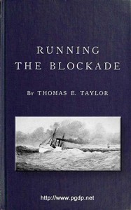 Running the Blockade
A Personal Narrative of Adventures, Risks, and Escapes During the American Civil War
