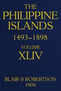 The Philippine Islands, 1493-1898, Volume 44, 1700-1736
Explorations by early navigators, descriptions of the islands and their peoples, their history and records of the Catholic missions, as related in contemporaneous books and manuscripts, showing the