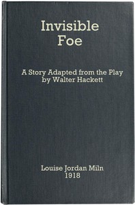The Invisible Foe
A Story Adapted from the Play by Walter Hackett