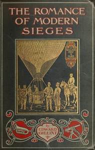 The Romance of Modern Sieges
Describing the personal adventures, resource and daring of besiegers and beseiged in all parts of the world