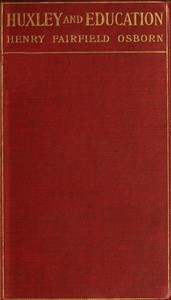 Huxley and education
Address at the Opening of the College Year, Columbia University, September 28, 1910