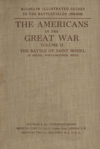 The Americans in the Great War; v. 2. The Battle of Saint Mihiel
(St. Mihiel, Pont-à-Mousson, Metz)