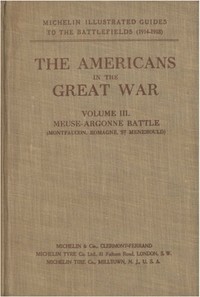 The Americans in the Great War; v. 3. The Meuse-Argonne Battlefields
(Montfaucon, Romagne, Saint-Menehould)