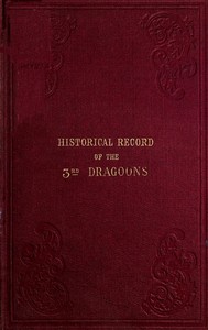 Historical Record of the Third, Or the King's Own Regiment of Light Dragoons
Containing an Account of the Formation of the Regiment in 1685, and of Its Subsequent Services to 1846.