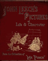 John Leech's Pictures of Life and Character, Vol. 2 (of 3)
From the Collection of "Mr. Punch"