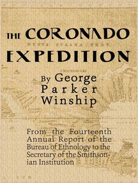 The Coronado Expedition, 1540-1542.
Excerpted from the Fourteenth Annual Report of the Bureau of Ethnology to the Secretary of the Smithsonian Institution, 1892-1893, Part 1.